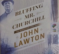 Bluffing Mr. Churchill - An Inspector Troy Novel written by John Lawton performed by Lewis Hancock on Audio CD (Unabridged)